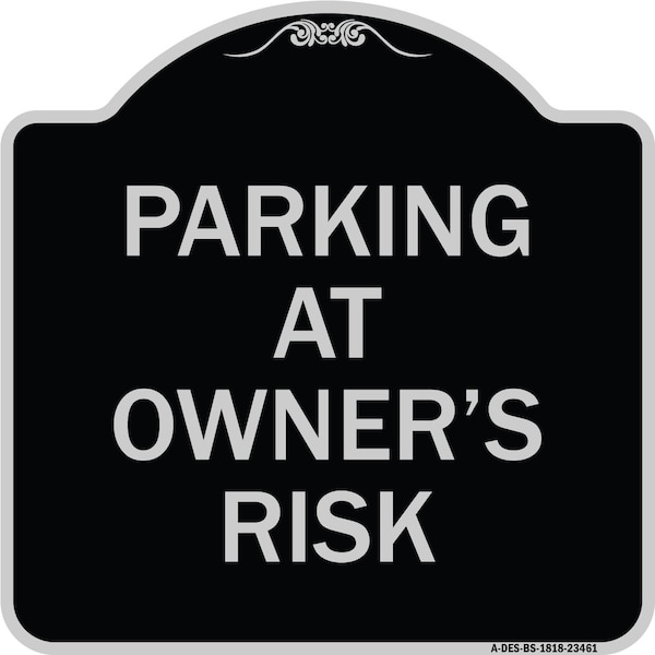 Parking at Owners Risk Heavy-Gauge Aluminum Architectural Sign, 18" x 18", BS-1818-23461